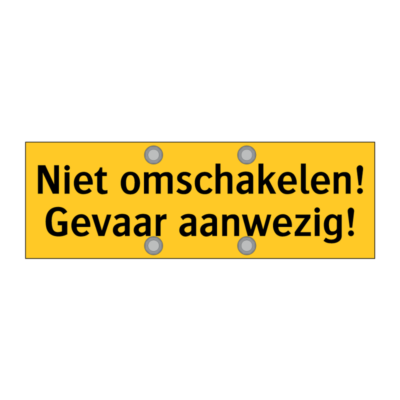 Niet omschakelen! Gevaar aanwezig! & Niet omschakelen! Gevaar aanwezig!