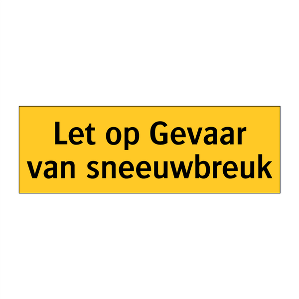 Let op Gevaar van sneeuwbreuk & Let op Gevaar van sneeuwbreuk & Let op Gevaar van sneeuwbreuk