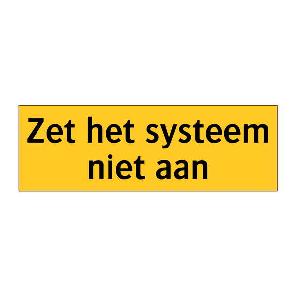 Zet het systeem niet aan & Zet het systeem niet aan & Zet het systeem niet aan