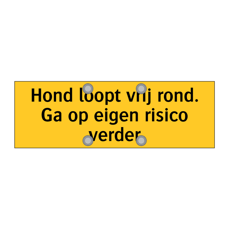 Hond loopt vrij rond. Ga op eigen risico verder & Hond loopt vrij rond. Ga op eigen risico verder