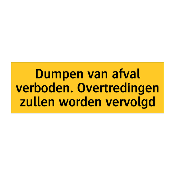 Dumpen van afval verboden. Overtredingen zullen worden /.../