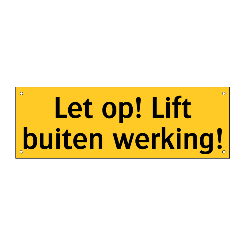 Let op! Lift buiten werking! & Let op! Lift buiten werking! & Let op! Lift buiten werking!