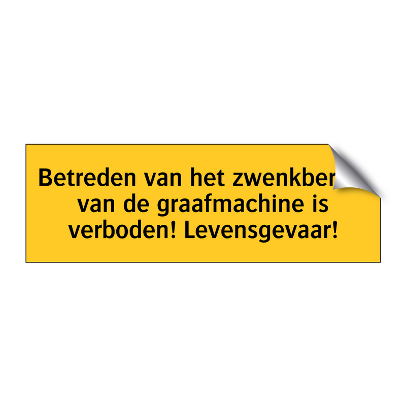 Betreden van het zwenkbereik van de graafmachine is /.../