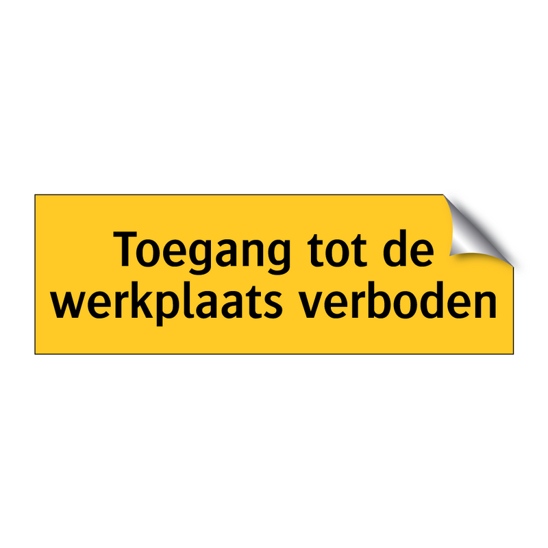 Toegang tot de werkplaats verboden & Toegang tot de werkplaats verboden