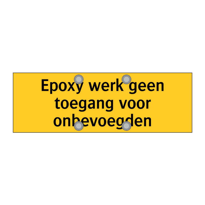 Epoxy werk geen toegang voor onbevoegden & Epoxy werk geen toegang voor onbevoegden