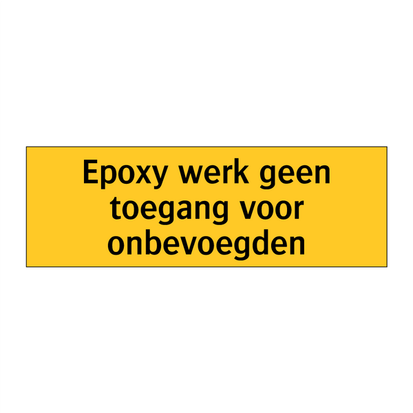 Epoxy werk geen toegang voor onbevoegden & Epoxy werk geen toegang voor onbevoegden