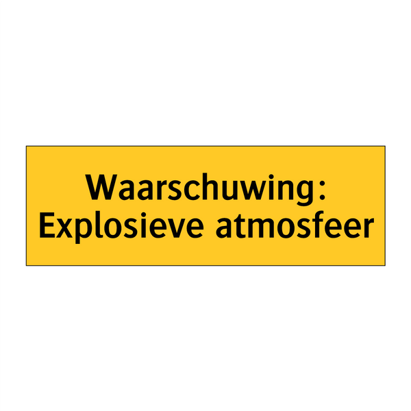 Waarschuwing: Explosieve atmosfeer & Waarschuwing: Explosieve atmosfeer