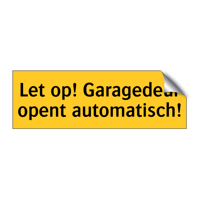 Let op! Garagedeur opent automatisch! & Let op! Garagedeur opent automatisch!