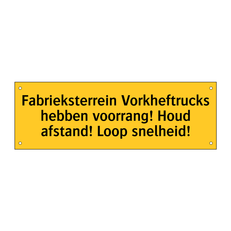 Fabrieksterrein Vorkheftrucks hebben voorrang! Houd /.../