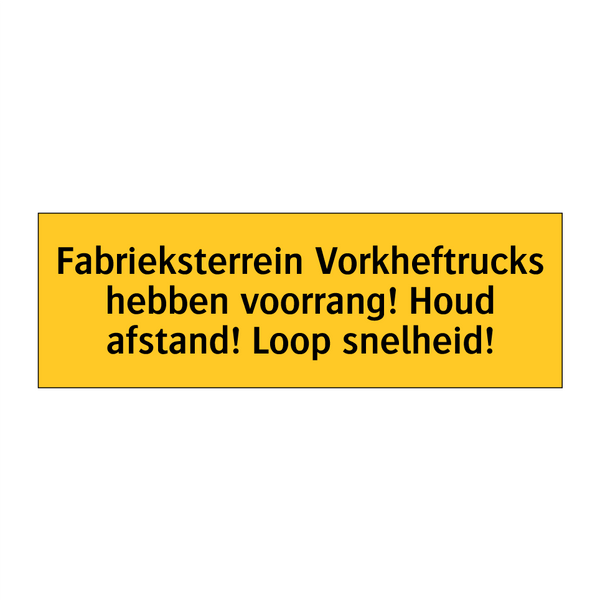 Fabrieksterrein Vorkheftrucks hebben voorrang! Houd /.../