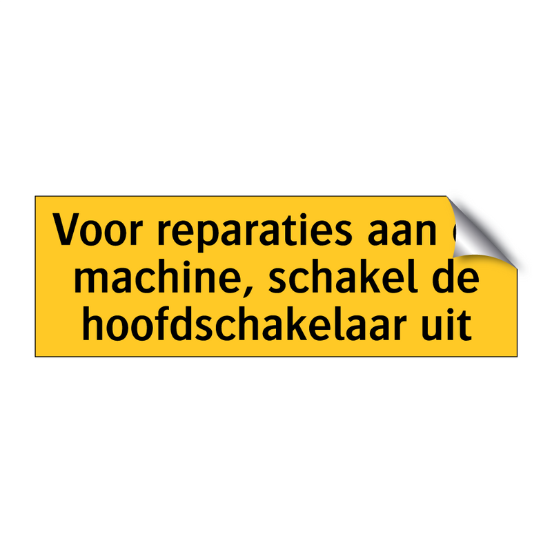 Voor reparaties aan de machine, schakel de /.../ & Voor reparaties aan de machine, schakel de /.../