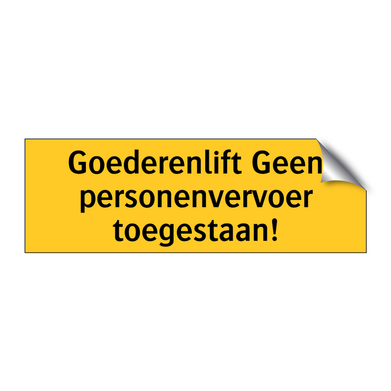 Goederenlift Geen personenvervoer toegestaan! & Goederenlift Geen personenvervoer toegestaan!