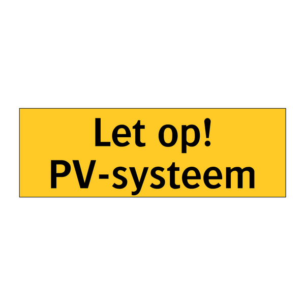 Let op! PV-systeem & Let op! PV-systeem & Let op! PV-systeem & Let op! PV-systeem