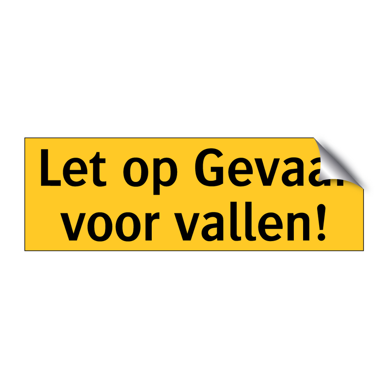 Let op Gevaar voor vallen! & Let op Gevaar voor vallen! & Let op Gevaar voor vallen!