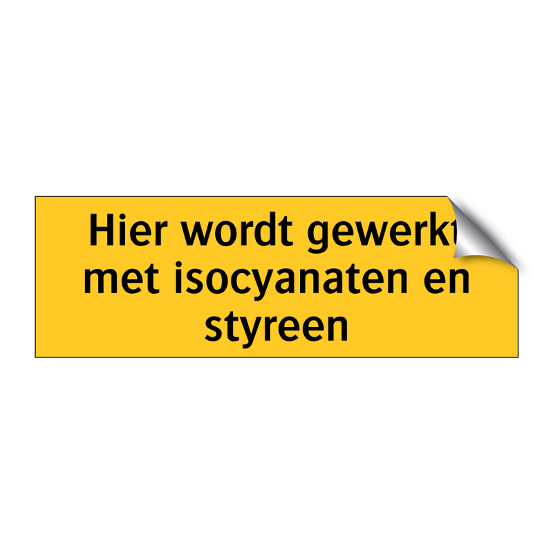 Hier wordt gewerkt met isocyanaten en styreen & Hier wordt gewerkt met isocyanaten en styreen