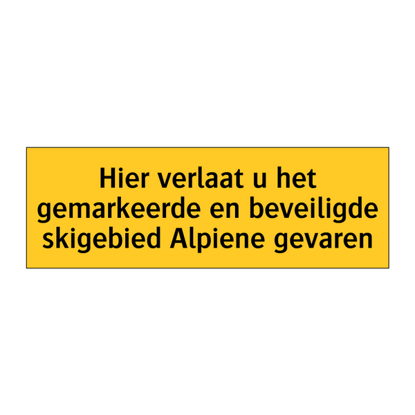 Hier verlaat u het gemarkeerde en beveiligde skigebied /.../