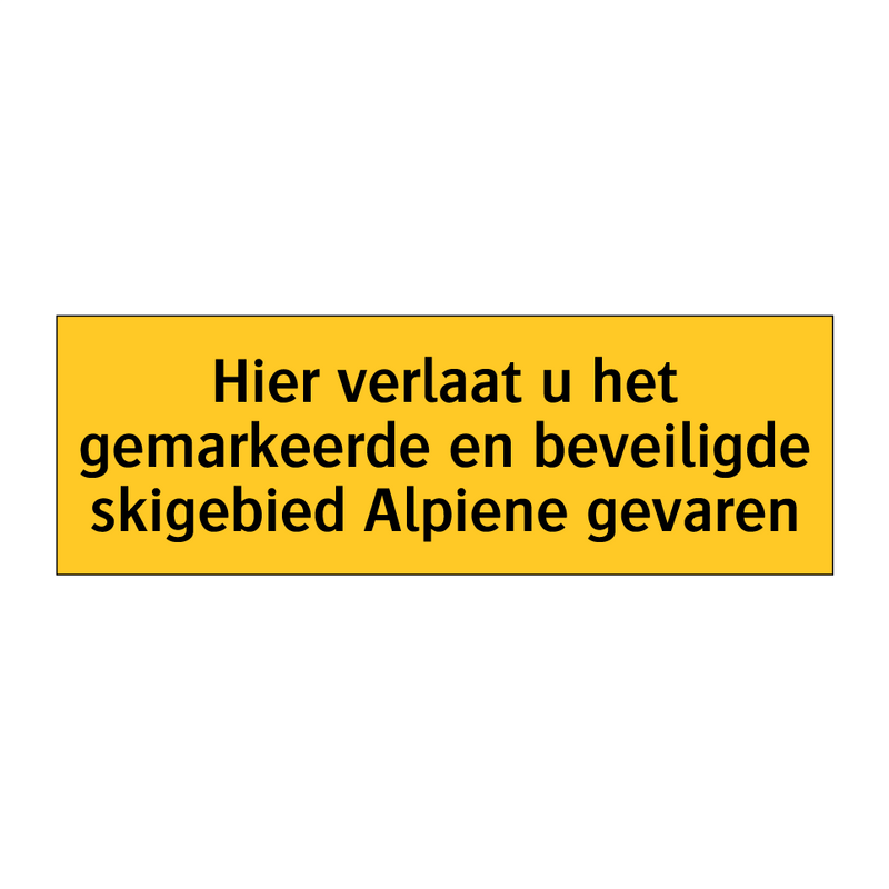 Hier verlaat u het gemarkeerde en beveiligde skigebied /.../