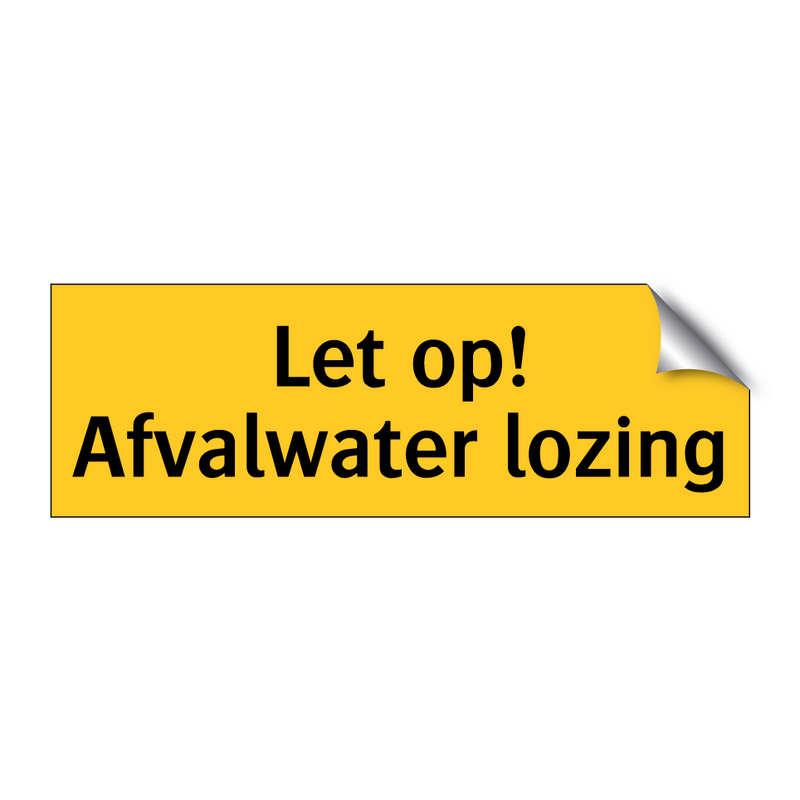 Let op! Afvalwater lozing & Let op! Afvalwater lozing & Let op! Afvalwater lozing