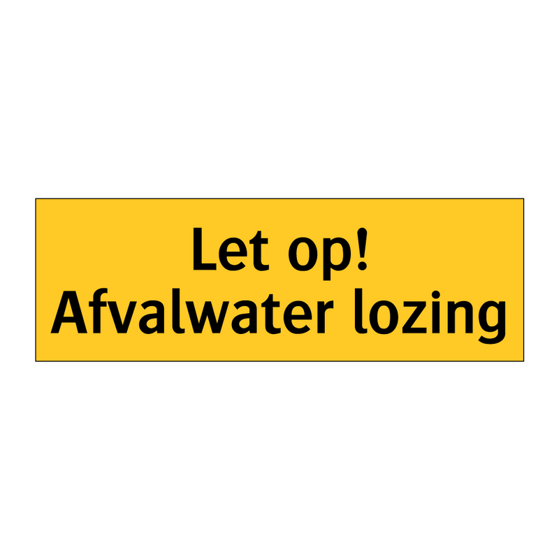 Let op! Afvalwater lozing & Let op! Afvalwater lozing & Let op! Afvalwater lozing