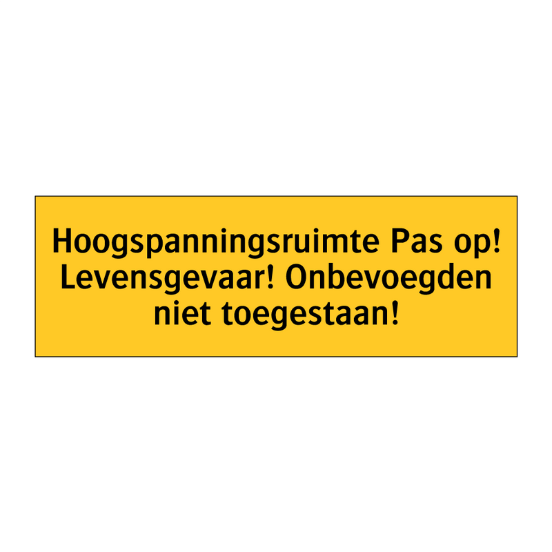 Hoogspanningsruimte Pas op! Levensgevaar! Onbevoegden /.../