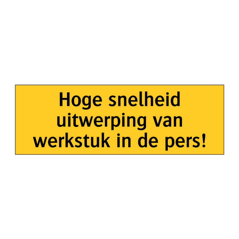 Hoge snelheid uitwerping van werkstuk in de pers!