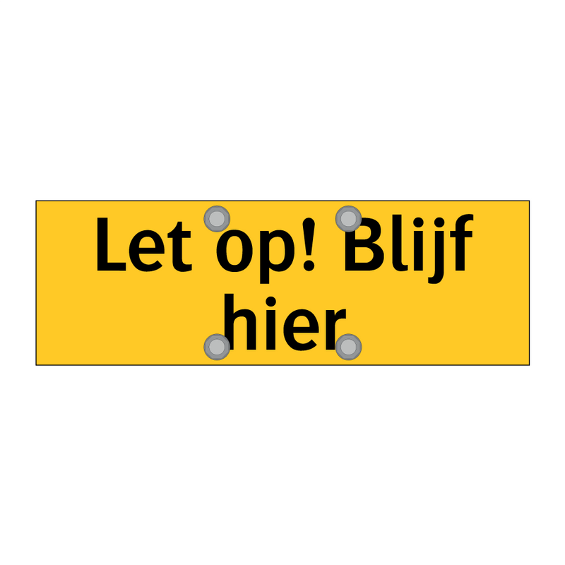 Let op! Blijf hier & Let op! Blijf hier & Let op! Blijf hier