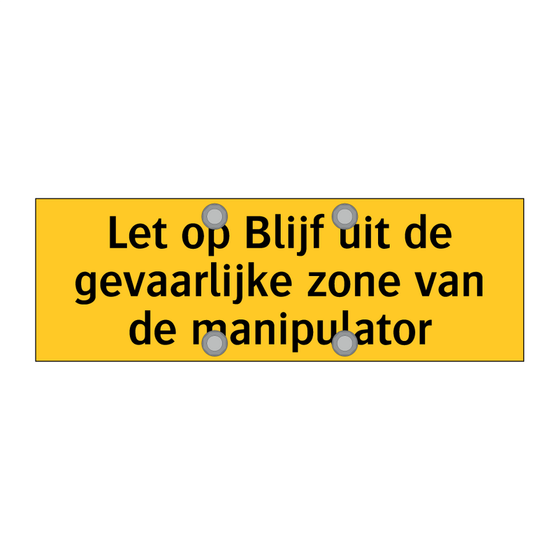 Let op Blijf uit de gevaarlijke zone van de manipulator