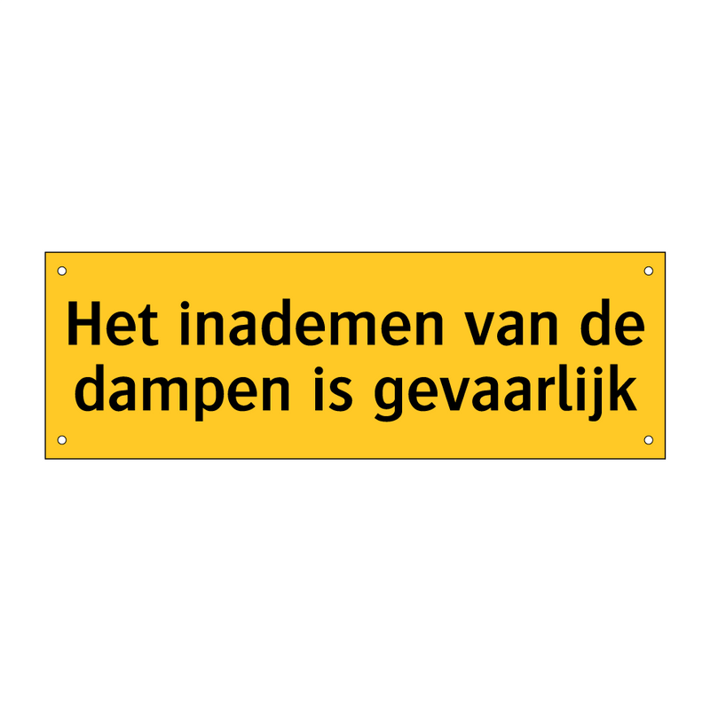 Het inademen van de dampen is gevaarlijk & Het inademen van de dampen is gevaarlijk