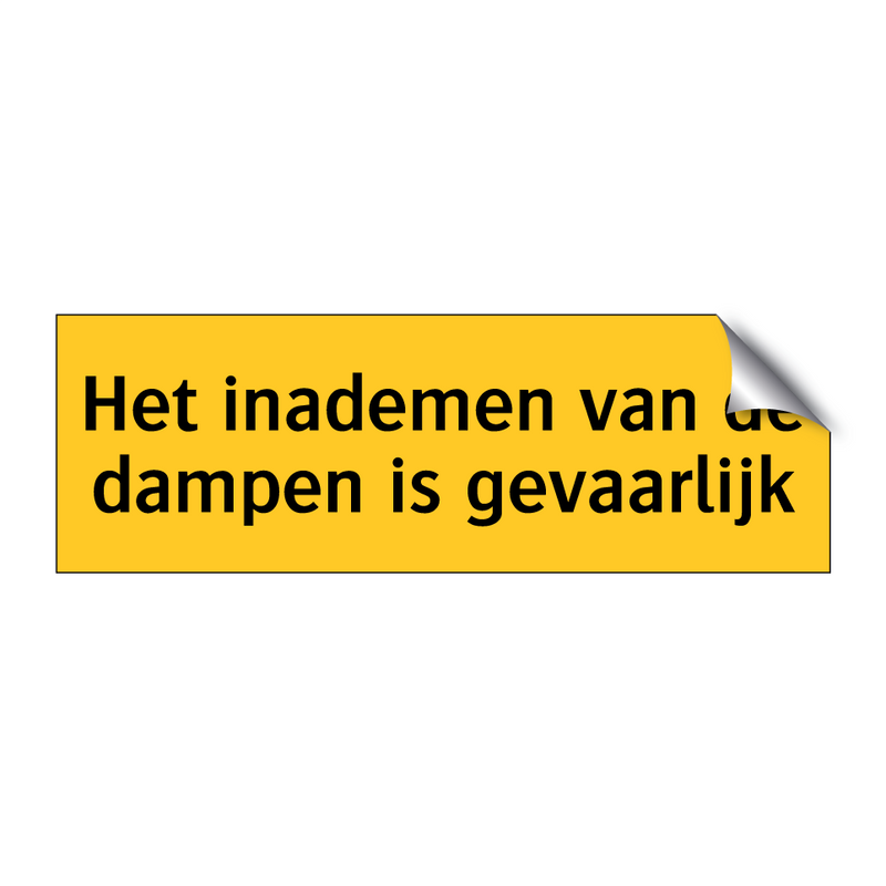 Het inademen van de dampen is gevaarlijk & Het inademen van de dampen is gevaarlijk