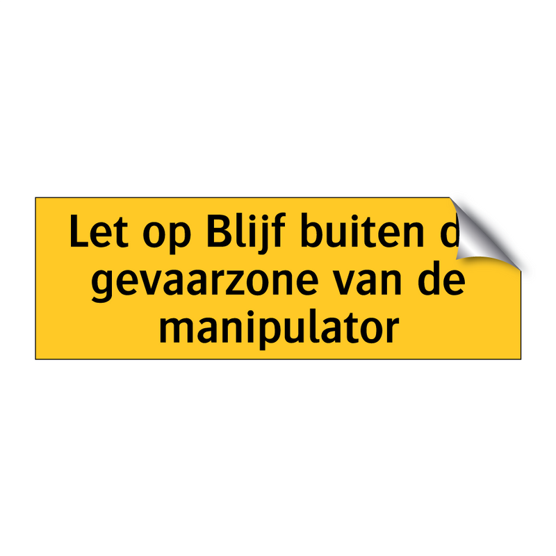 Let op Blijf buiten de gevaarzone van de manipulator