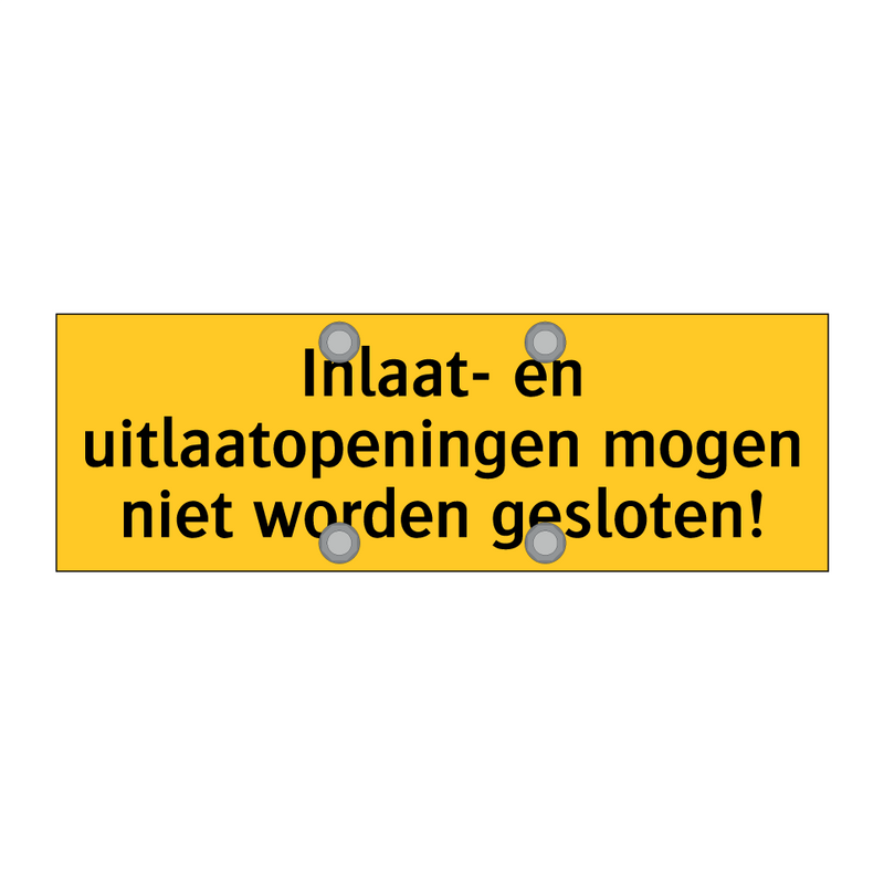 Inlaat- en uitlaatopeningen mogen niet worden gesloten!