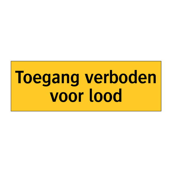 Toegang verboden voor lood & Toegang verboden voor lood & Toegang verboden voor lood