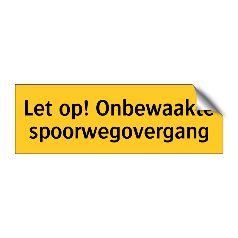 Let op! Onbewaakte spoorwegovergang & Let op! Onbewaakte spoorwegovergang