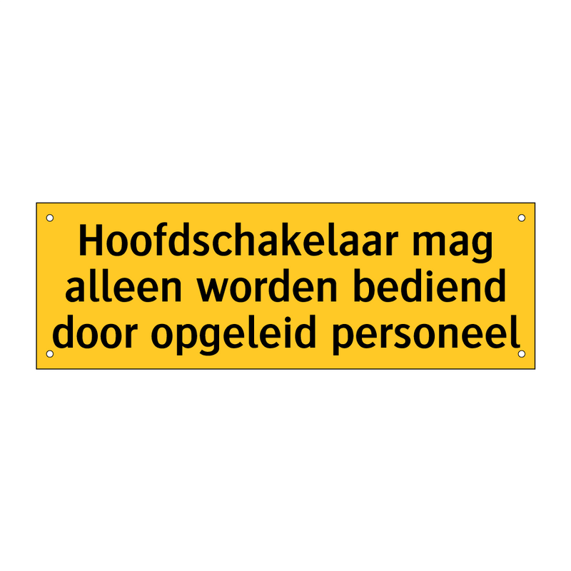 Hoofdschakelaar mag alleen worden bediend door /.../