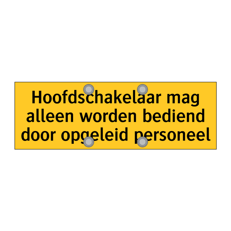 Hoofdschakelaar mag alleen worden bediend door /.../