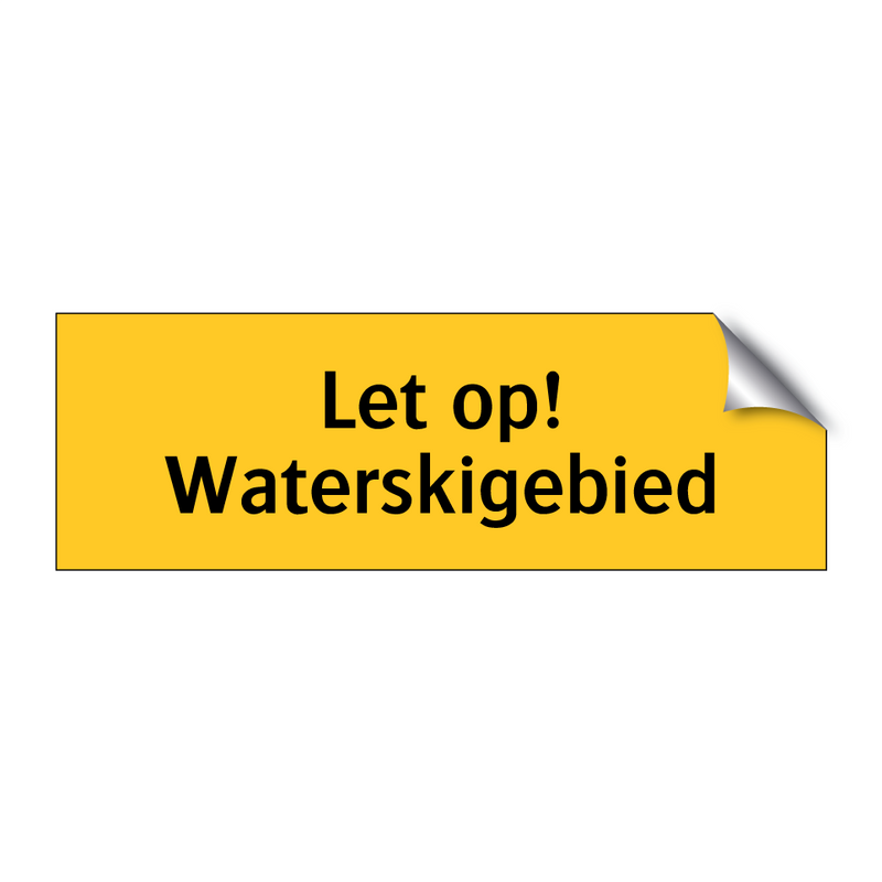 Let op! Waterskigebied & Let op! Waterskigebied & Let op! Waterskigebied & Let op! Waterskigebied