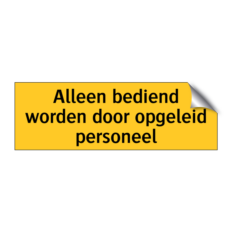 Alleen bediend worden door opgeleid personeel & Alleen bediend worden door opgeleid personeel