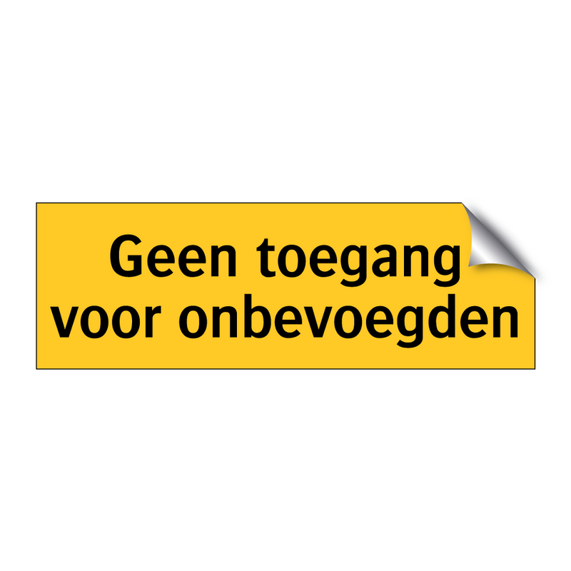 Geen toegang voor onbevoegden & Geen toegang voor onbevoegden & Geen toegang voor onbevoegden