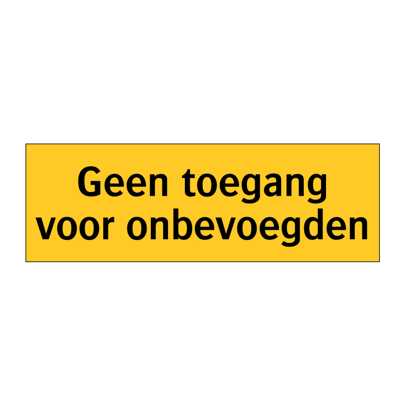 Geen toegang voor onbevoegden & Geen toegang voor onbevoegden & Geen toegang voor onbevoegden