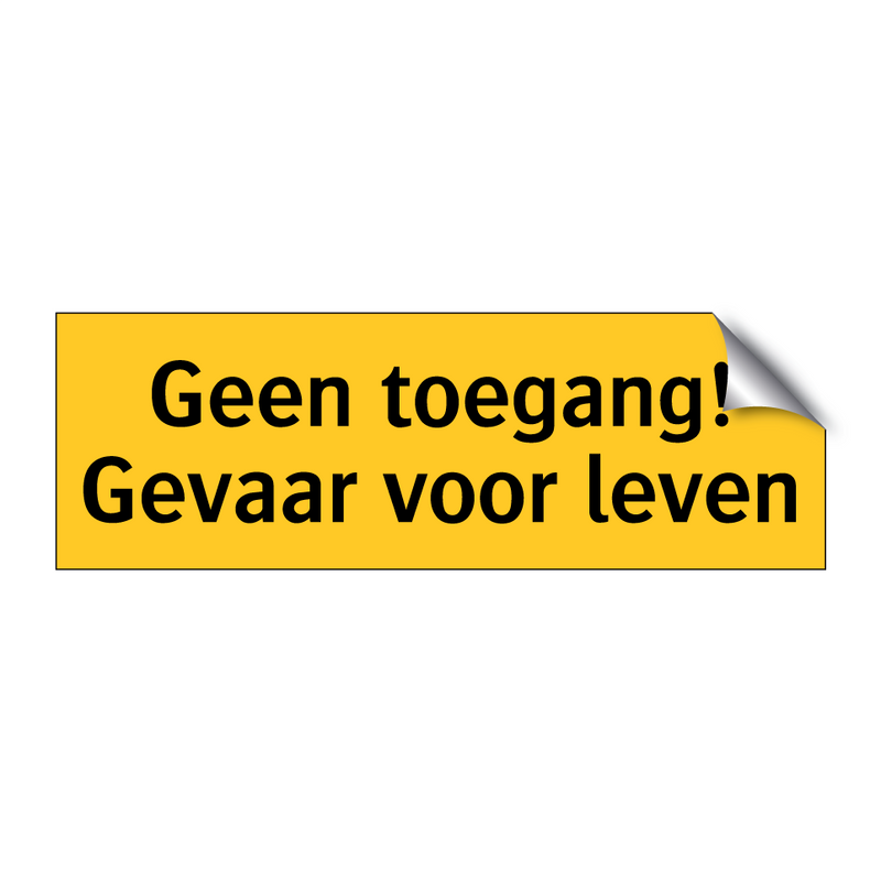 Geen toegang! Gevaar voor leven & Geen toegang! Gevaar voor leven & Geen toegang! Gevaar voor leven