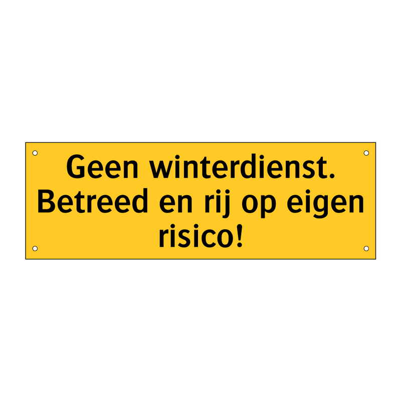 Geen winterdienst. Betreed en rij op eigen risico!