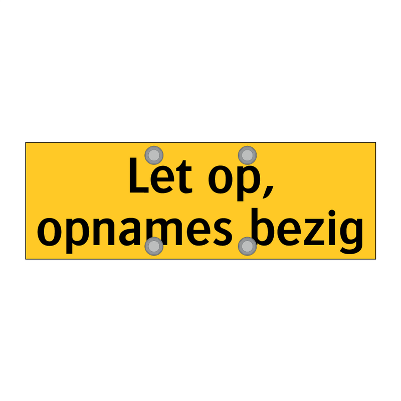 Let op, opnames bezig & Let op, opnames bezig & Let op, opnames bezig