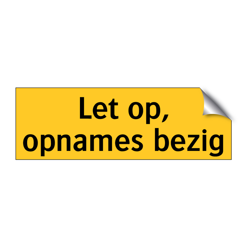 Let op, opnames bezig & Let op, opnames bezig & Let op, opnames bezig & Let op, opnames bezig