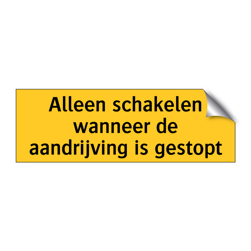 Alleen schakelen wanneer de aandrijving is gestopt