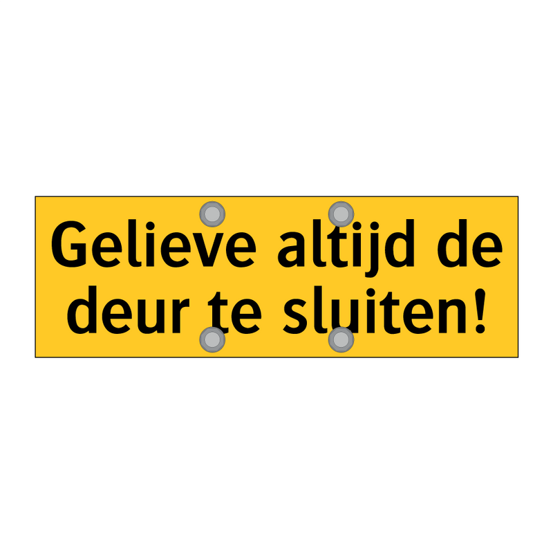 Gelieve altijd de deur te sluiten! & Gelieve altijd de deur te sluiten!