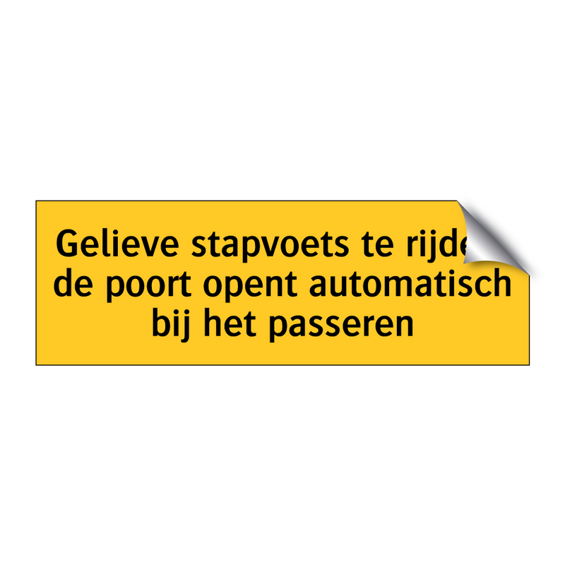 Gelieve stapvoets te rijden, de poort opent /.../