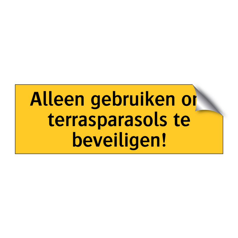 Alleen gebruiken om terrasparasols te beveiligen!