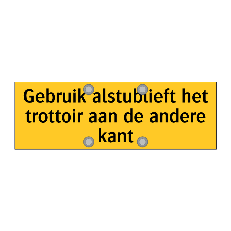 Gebruik alstublieft het trottoir aan de andere kant