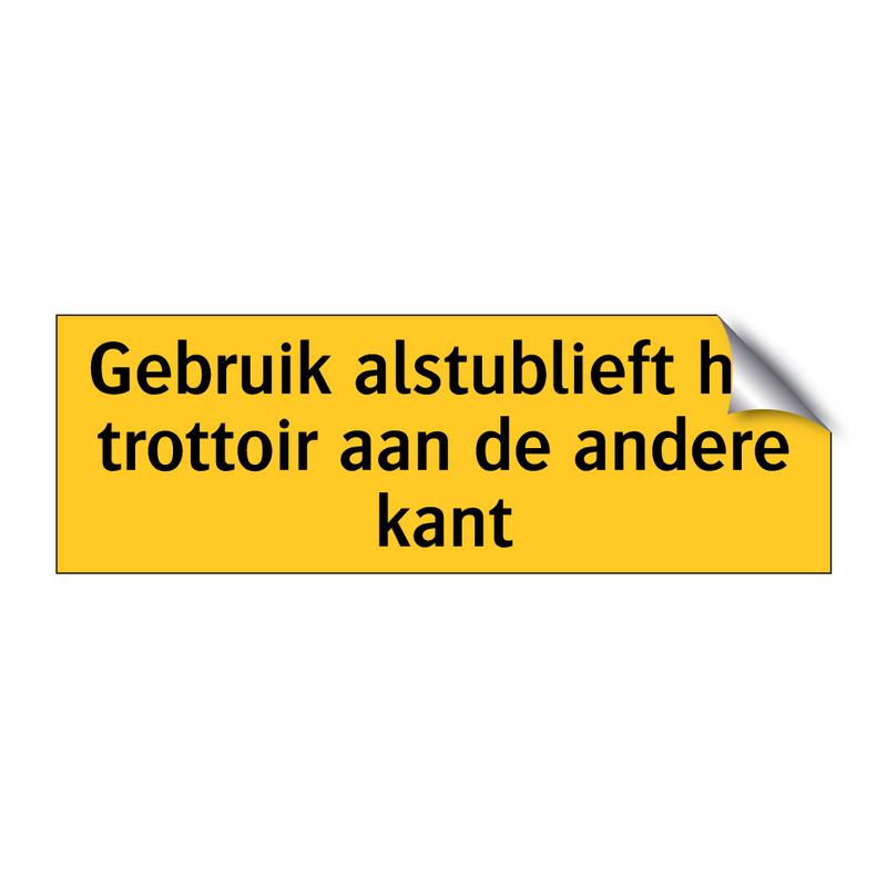 Gebruik alstublieft het trottoir aan de andere kant