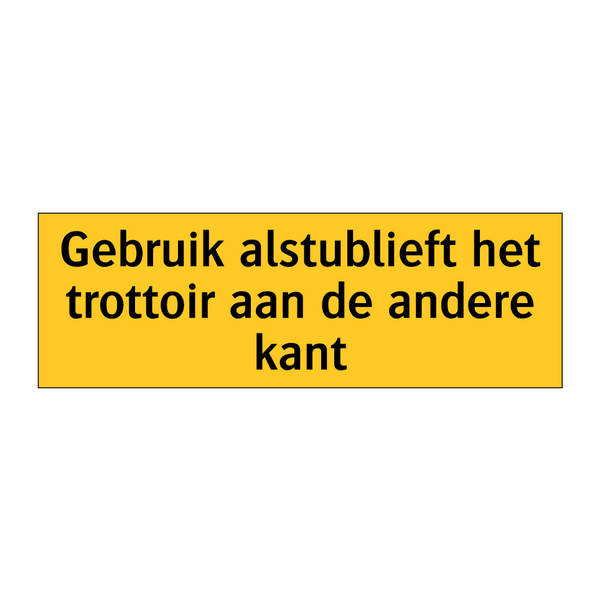 Gebruik alstublieft het trottoir aan de andere kant